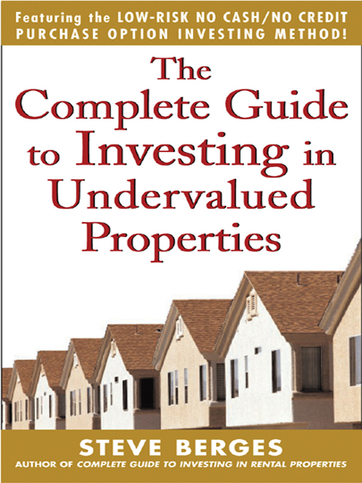 Title details for The Complete Guide to Investing in Undervalued Properties by Steve Berges - Available